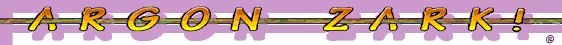 Argon Zark!