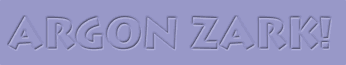 Argon Zark!